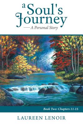 A Soul’s Journey - a Personal Story: Chapters 11-15