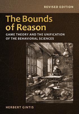 The Bounds of Reason: Game Theory and the Unification of the Behavioral Sciences
