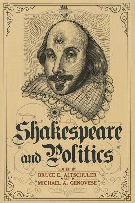 Shakespeare and Politics: What a Sixteenth-Century Playwright Can Tell Us about Twenty-First-Century Politics