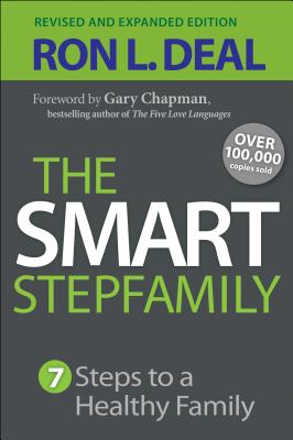 The Smart Stepfamily: 7 Steps to a Healthy Family