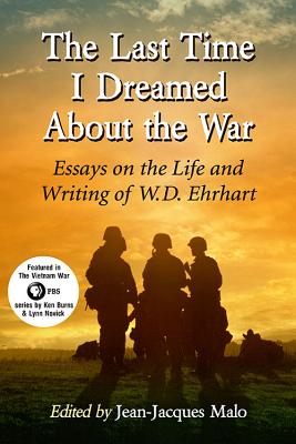 The Last Time I Dreamed About the War: Essays on the Life and Writing of W.D. Ehrhart
