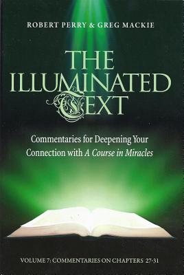 The Illuminated Text Volume 7: Commentaries for Deepening Your Connection with a Course in Miracles