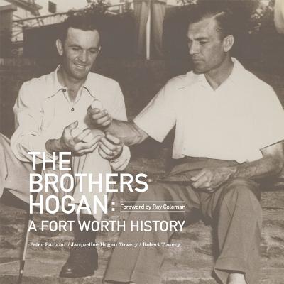 The Brothers Hogan: A Fort Worth History