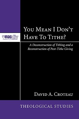You Mean I Don’t Have to Tithe?: A Deconstruction of Tithing and a Reconstruction of Post-Tithe Giving