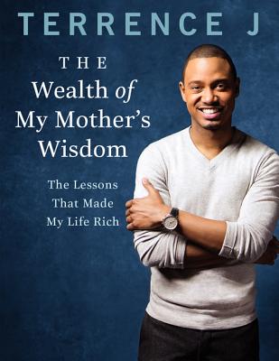 The Wealth of My Mother’s Wisdom: The Lessons That Made My Life Rich