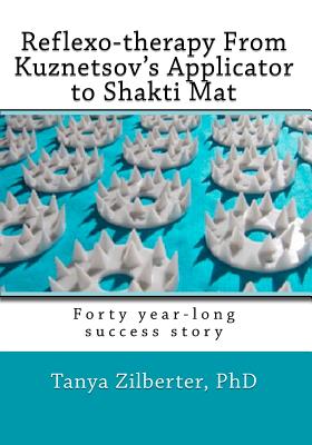 Reflexo-therapy from Kuznetsov’s Applicator to Shakti Mat: Forty Year-long Success Story