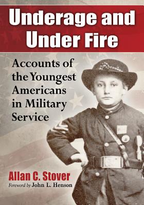 Underage and Under Fire: Accounts of the Youngest Americans in Military Service