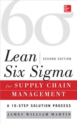 Lean Six Sigma for Supply Chain Management: A 10-step Solution Process