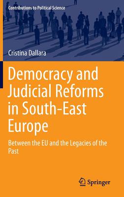 Democracy and Judicial Reforms in South-East Europe: Between the EU and the Legacies of the Past