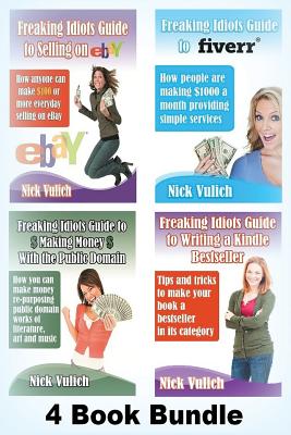 Freaking Idiots Guides: 4 Book Bundle : Ebay, Fiverr, Kindle Public & Domain