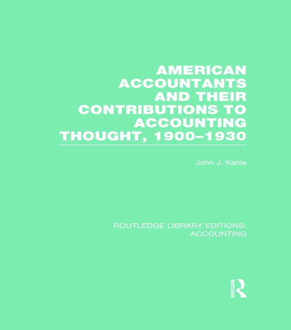 American Accountants and Their Contributions to Accounting Thought, 1900-1930