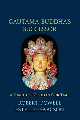 Gautama Buddha’s Successor: A Force for Good in Our Time