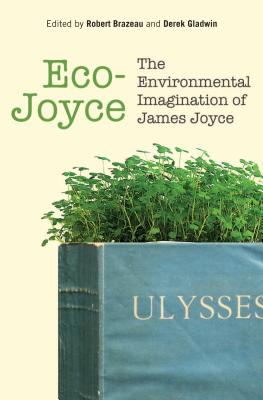 Eco-Joyce: The Environmental Imagination of James Joyce