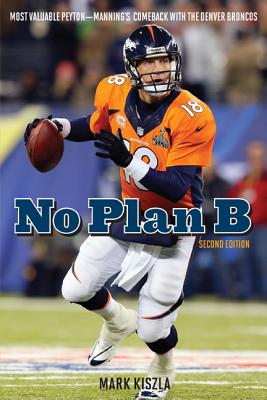 No Plan B: Most Valuable Peyton—Manning’s Comeback With the Denver Broncos