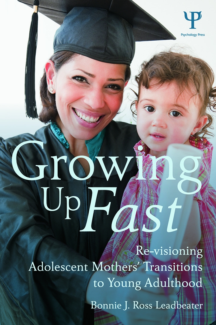 Growing Up Fast: Re-Visioning Adolescent Mothers’ Transitions to Young Adulthood