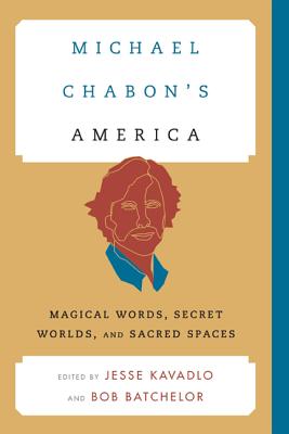 Michael Chabon’s America: Magical Words, Secret Worlds, and Sacred Spaces