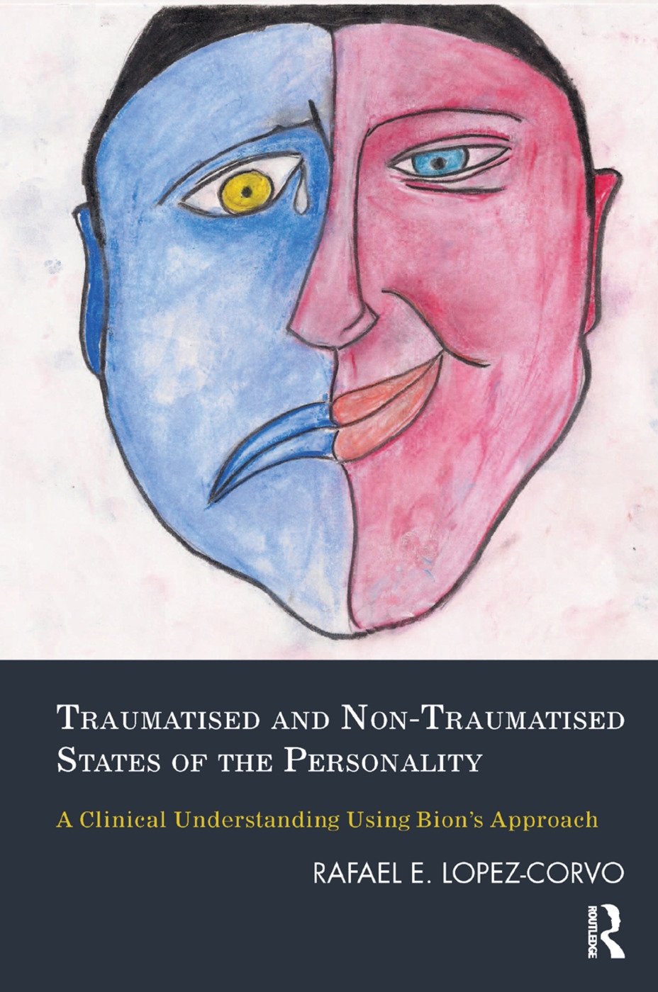 Traumatised and Non-Traumatised States of the Personality: A Clinical Understanding Using Bion’s Approach