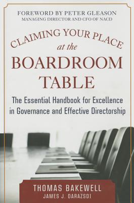 Claiming Your Place at the Boardroom Table: The Essential Handbook to Excellence in Governance and Effective Directorship