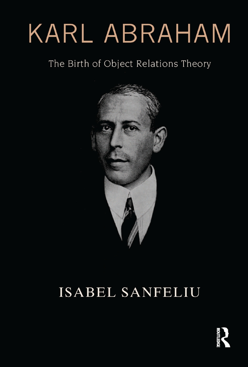 Karl Abraham: The Birth of Object Relations Theory
