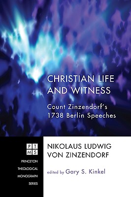Christian Life and Witness: Count Zinzendorf’s 1738 Berlin Speeches