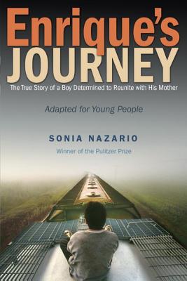 Enrique’s Journey: The True Story of a Boy Determined to Reunite with His Mother