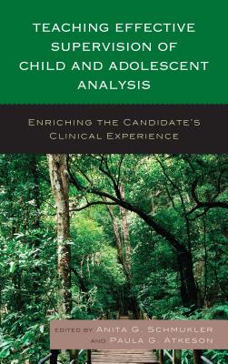 Teaching Effective Supervision of Child and Adolescent Analysis: Enriching the Candidate’s Clinical Experience