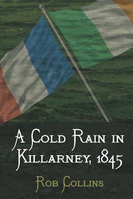 A Cold Rain in Killarney, 1845: Book 1