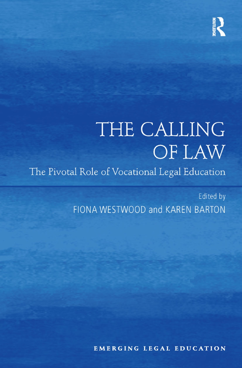 The Calling of Law: The Pivotal Role of Vocational Legal Education. Edited by Fiona Westwood, Karen Barton