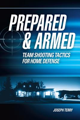 Prepared & Armed: Team Shooting Tactics for Home Defense