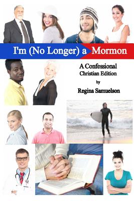 I’m (No Longer) a Mormon: A Confessional: Christian Edition
