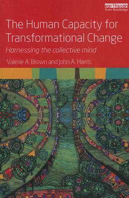 The Human Capacity for Transformational Change: Harnessing the Collective Mind
