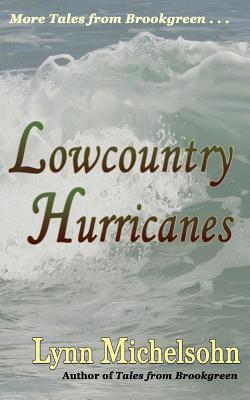 Lowcountry Hurricanes: South Carolina History and Folklore of the Sea from Murrells Inlet and Myrtle Beach (More Tales from Broo