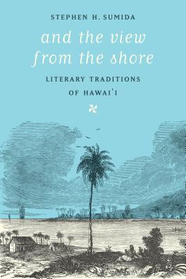 And the View from the Shore: Literary Traditions of Hawai’i