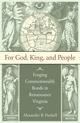 For God, King, & People: Forging Commonwealth Bonds in Renaissance Virginia