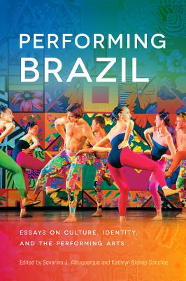 Performing Brazil: Essays on Culture, Identity, and the Performing Arts