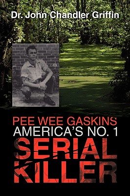 Pee Wee Gaskins America’s No. 1 Serial Killer