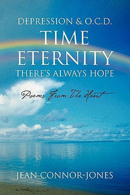 Depression & O.C.D. Time Eternity There’s Always Hope: Poems from the Heart