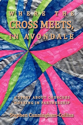 Where the Cross Meets, in Avondale: A Story of Churches Working in Partnership