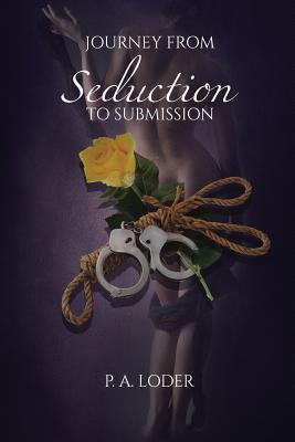 Journey from Seduction to Submission