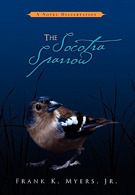The Socotra Sparrow: A Novel Dissertation