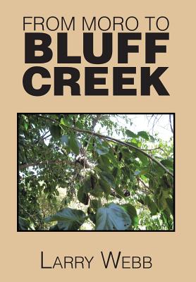 From Moro to Bluff Creek: An Autobiography