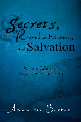 Secrets, Revelations, and Salvation: Alexis Marsh’s Search for the Truth