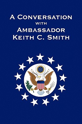 A Conversation With Ambassador Keith C. Smith