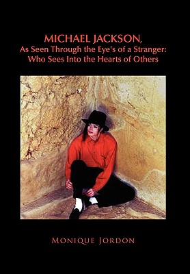 Michael Jackson, As Seen Through the Eye’s of a Stranger: Who Sees into the Hearts of Others