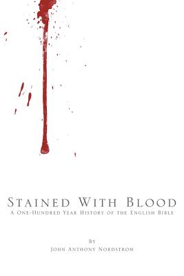 Stained With Blood: A One-Hundred Year History of the English Bible