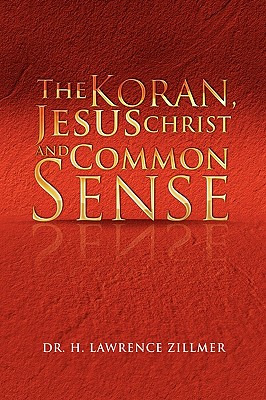 The Koran, Jesus Christ and Common Sense