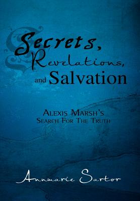 Secrets, Revelations, and Salvation: Alexis Marsh’s Search for the Truth
