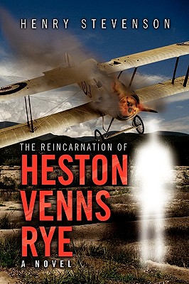 The Reincarnation of Heston Venns Rye: A Novel