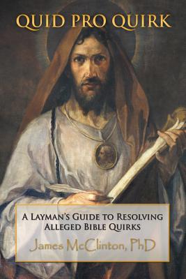 Quid Pro Quirk: A Layman’s Guide to Resolving Alleged Bible Quirks