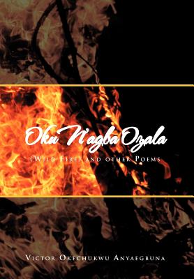Oku N’agba Ozala: Wild Fire and Other Poems